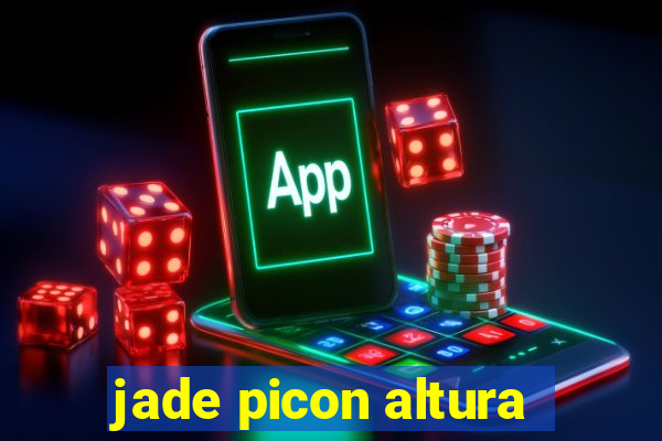 jade picon altura